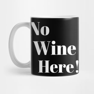 No wine Here! Mug